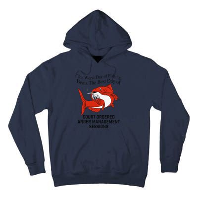 The Worst Day Of Fishing Beats The Best Day Of Court Ordered Gift Tall Hoodie