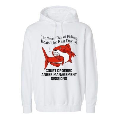 The Worst Day Of Fishing Beats The Best Day Of Court Ordered Gift Garment-Dyed Fleece Hoodie