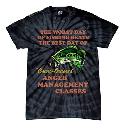The Worst Day Of Fishing Beats The Best Day Of Court Ordered Tie-Dye T-Shirt