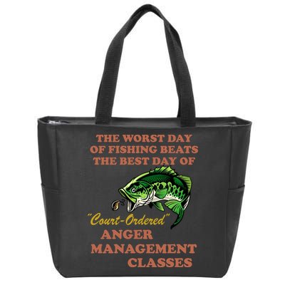 The Worst Day Of Fishing Beats The Best Day Of Court Ordered Zip Tote Bag
