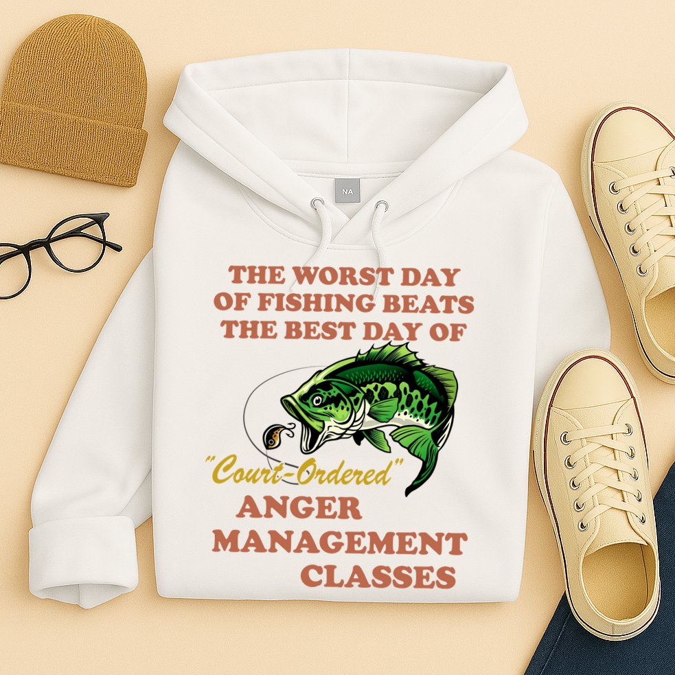 The Worst Day Of Fishing Beats The Best Day Of Court Ordered Hoodie