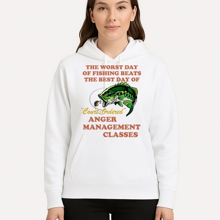 The Worst Day Of Fishing Beats The Best Day Of Court Ordered Hoodie