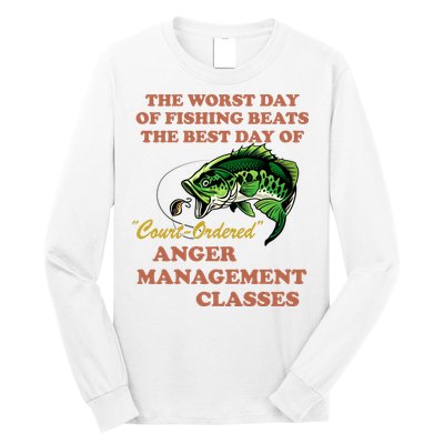 The Worst Day Of Fishing Beats The Best Day Of Court Ordered Long Sleeve Shirt