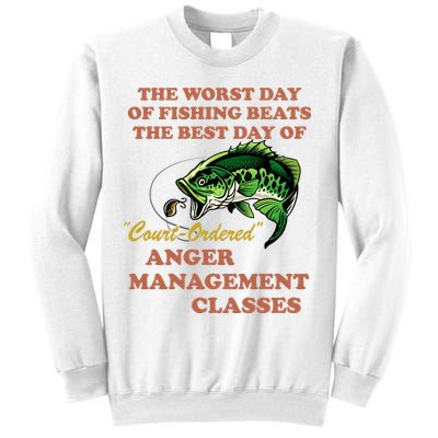 The Worst Day Of Fishing Beats The Best Day Of Court Ordered Sweatshirt