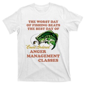 The Worst Day Of Fishing Beats The Best Day Of Court Ordered T-Shirt