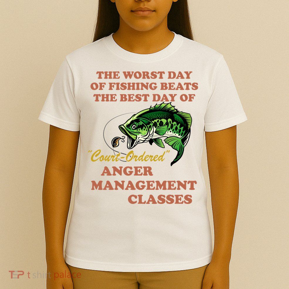 The Worst Day Of Fishing Beats The Best Day Of Court Ordered T-Shirt