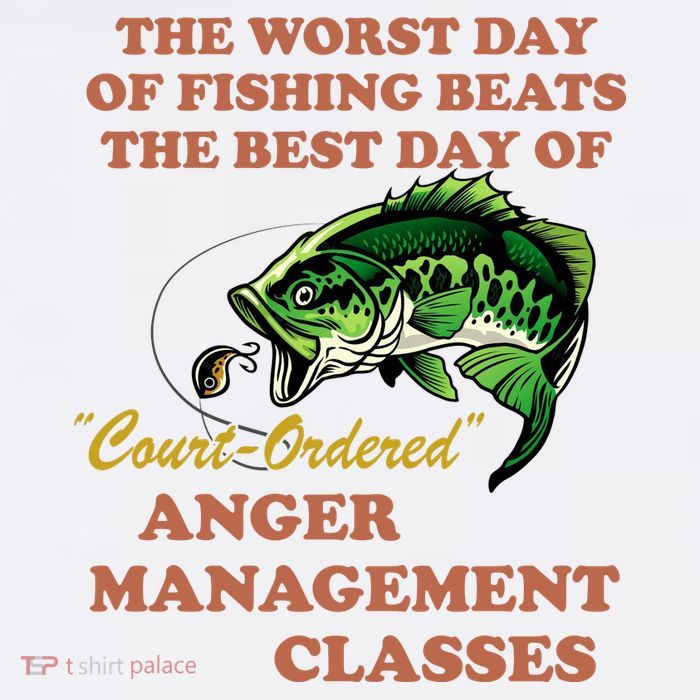 The Worst Day Of Fishing Beats The Best Day Of Court Ordered T-Shirt