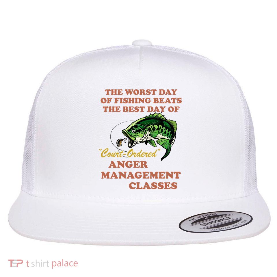 The Worst Day Of Fishing Beats The Best Day Of Court Ordered Flatbill Hat