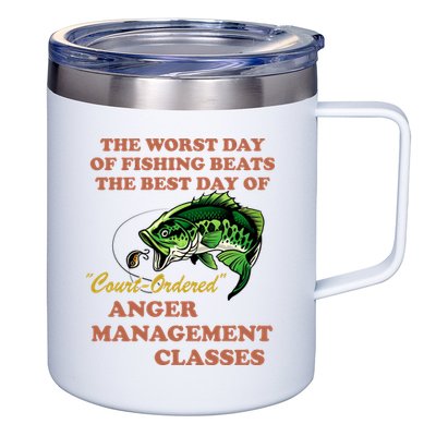The Worst Day Of Fishing Beats The Best Day Of Court Ordered 12oz Stainless Steel Coffee Mug