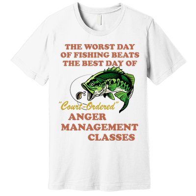 The Worst Day Of Fishing Beats The Best Day Of Court Ordered Premium T-Shirt