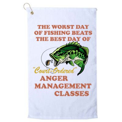 The Worst Day Of Fishing Beats The Best Day Of Court Ordered Golf Towel
