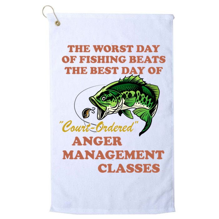 The Worst Day Of Fishing Beats The Best Day Of Court Ordered Golf Towel