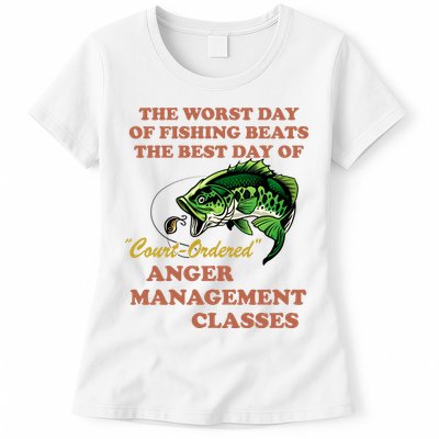 The Worst Day Of Fishing Beats The Best Day Of Court Ordered Womens T-Shirt