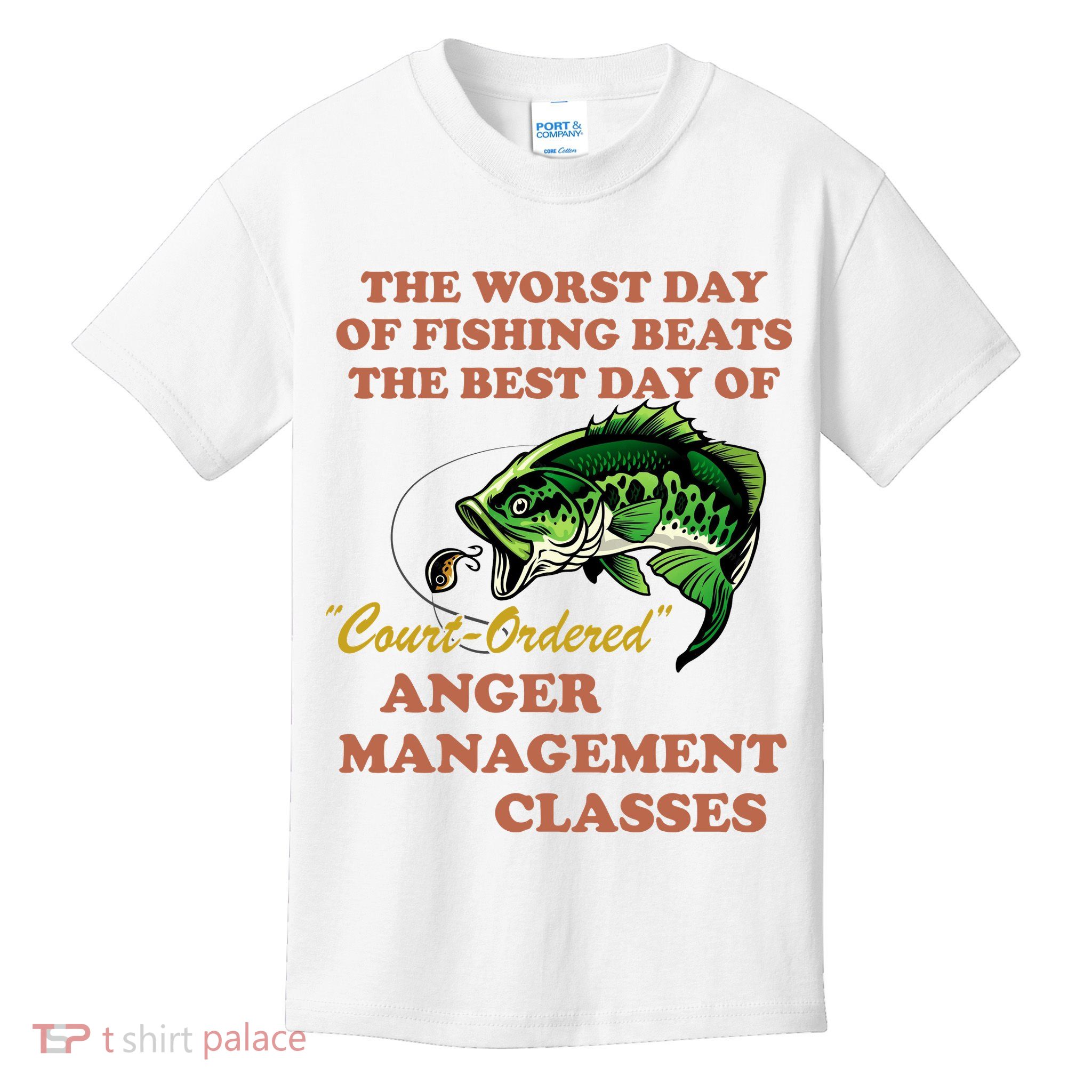 The Worst Day Of Fishing Beats The Best Day Of Court Ordered Kids T-Shirt