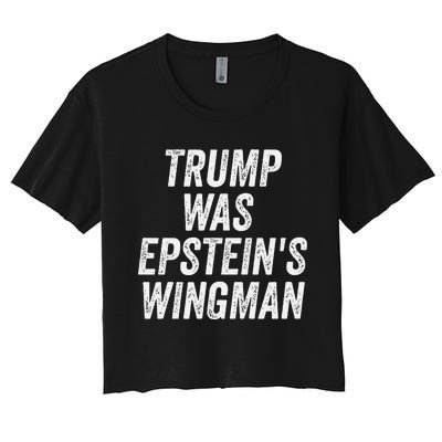 Trump Was EpsteinS Wingman Design Women's Crop Top Tee