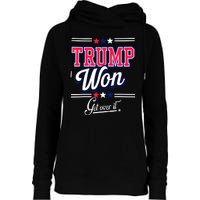 Trump Won Election 2024 Us Flag Donald Trump Won Get Over It 2024 Gift Womens Funnel Neck Pullover Hood