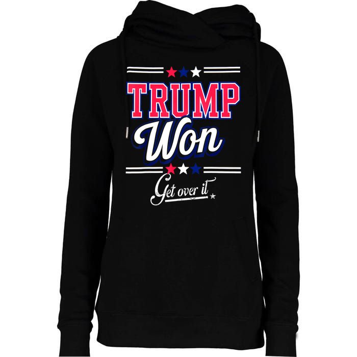 Trump Won Election 2024 Us Flag Donald Trump Won Get Over It 2024 Gift Womens Funnel Neck Pullover Hood