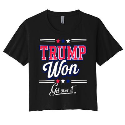 Trump Won Election 2024 Us Flag Donald Trump Won Get Over It 2024 Gift Women's Crop Top Tee