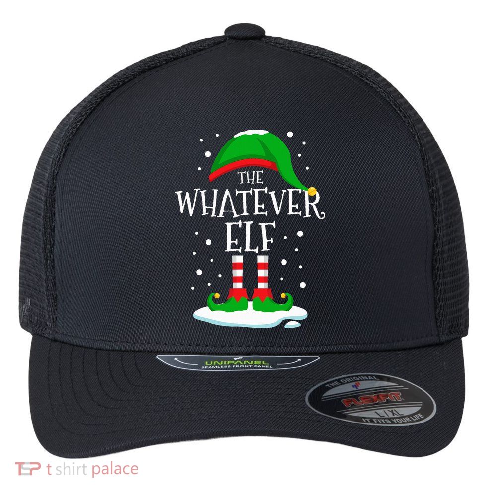 The Whatever Elf Christmas Family Matching Xmas Group Funny Flexfit Unipanel Trucker Cap
