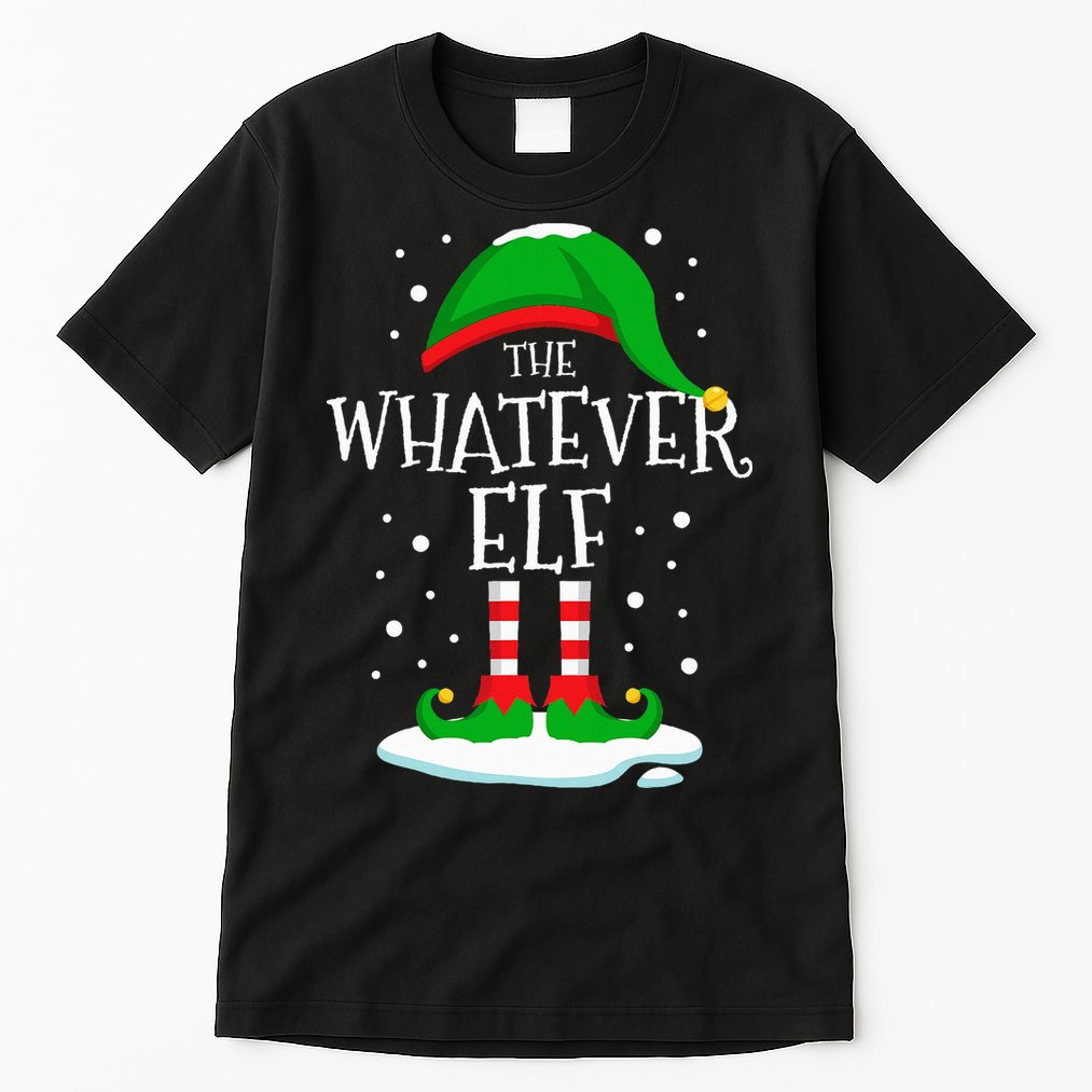 The Whatever Elf Christmas Family Matching Xmas Group Funny Tall T-Shirt