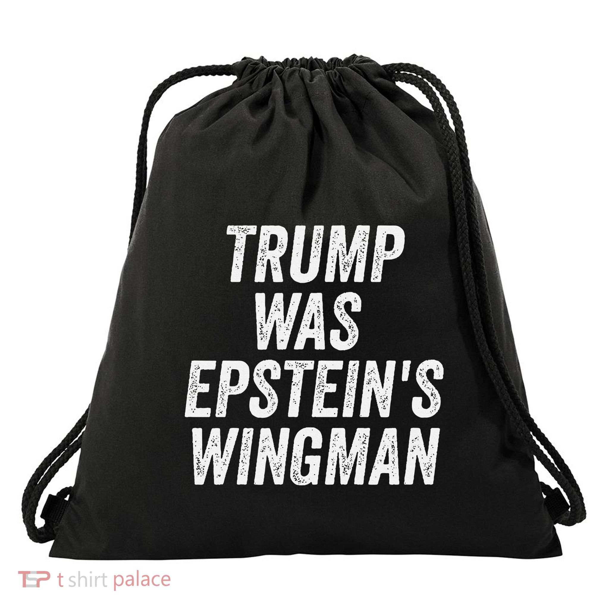 Trump Was EpsteinS Wingman Drawstring Bag