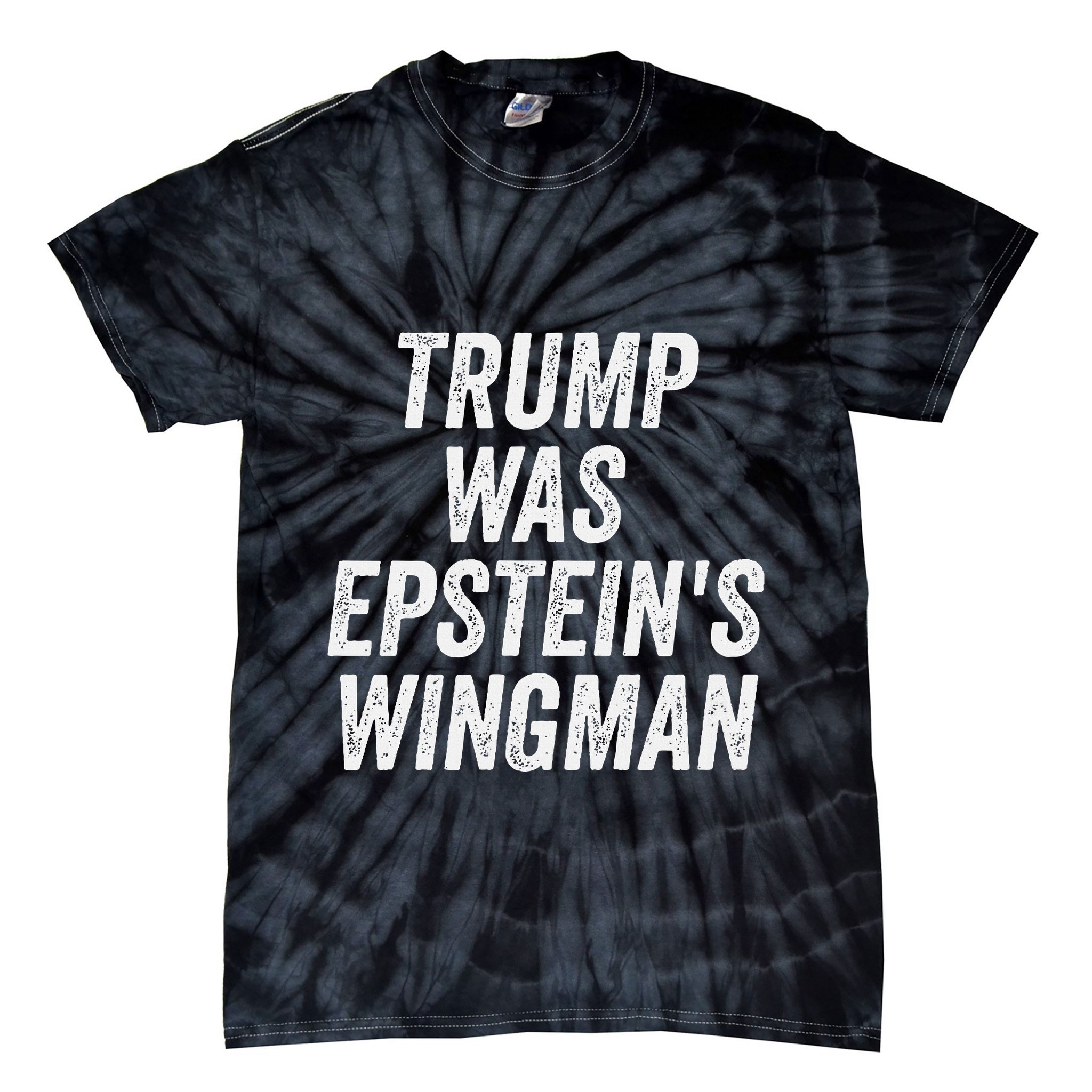 Trump Was EpsteinS Wingman Tie-Dye T-Shirt