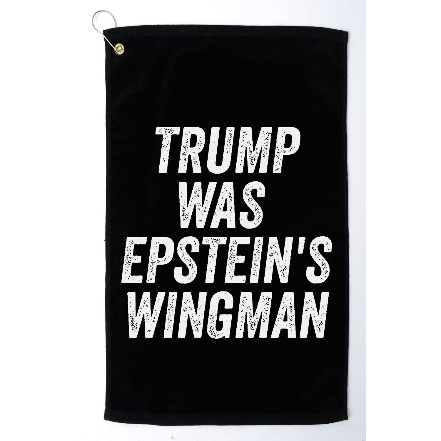Trump Was EpsteinS Wingman Golf Towel
