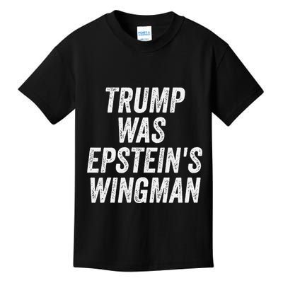 Trump Was EpsteinS Wingman Kids T-Shirt