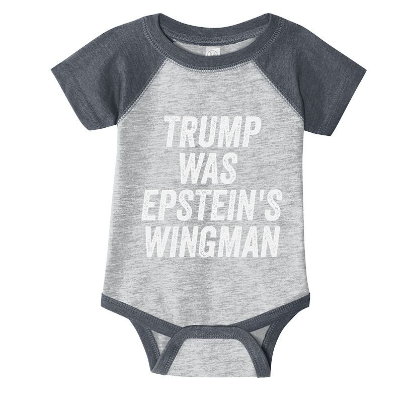 Trump Was EpsteinS Wingman Infant Baby Jersey Bodysuit