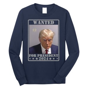 Trump Wanted For President 2024 Long Sleeve Shirt