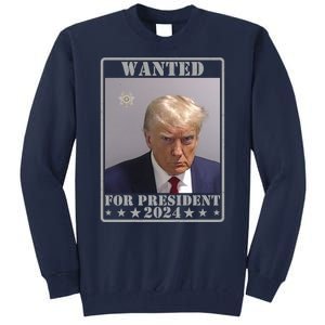 Trump Wanted For President 2024 Tall Sweatshirt