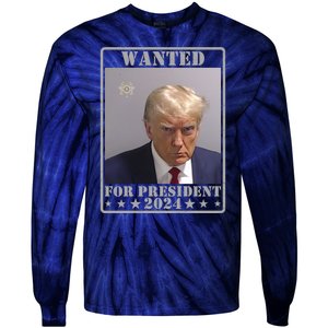 Trump Wanted For President 2024 Tie-Dye Long Sleeve Shirt