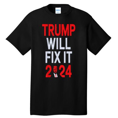 Trump Will Fix It Election 2024 Tall T-Shirt