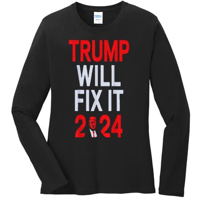 Trump Will Fix It Election 2024 Ladies Long Sleeve Shirt