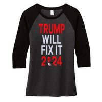 Trump Will Fix It Election 2024 Women's Tri-Blend 3/4-Sleeve Raglan Shirt