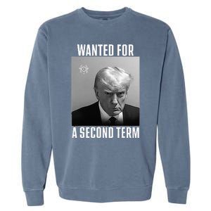 Trump Wanted For A Second Term Garment-Dyed Sweatshirt