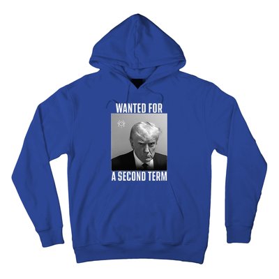 Trump Wanted For A Second Term Hoodie