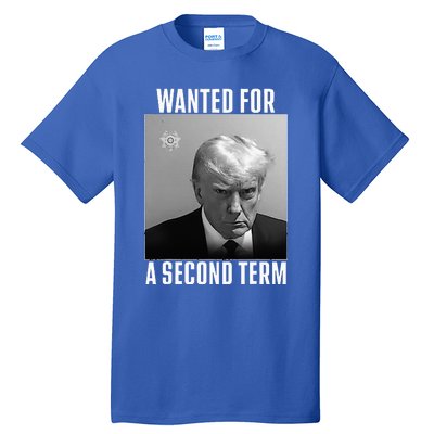 Trump Wanted For A Second Term Tall T-Shirt