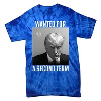 Trump Wanted For A Second Term Tie-Dye T-Shirt