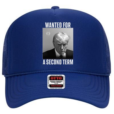 Trump Wanted For A Second Term High Crown Mesh Back Trucker Hat