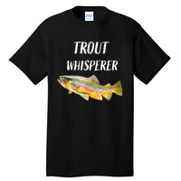 Trout Whisperer Fishing Rainbow Trout Tall T-Shirt