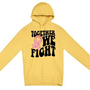 Together We Fight Breast Cancer Retro Premium Pullover Hoodie