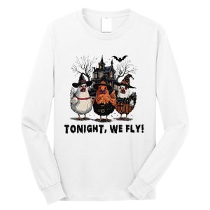 Tonight We Fly Funny Chicken Halloween Spooky Season Long Sleeve Shirt