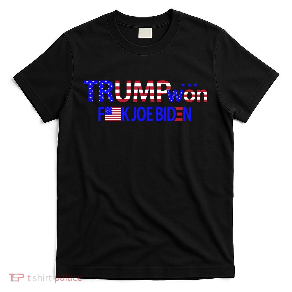 Trump Won F Joe Biden T-Shirt