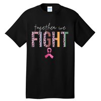 Together We Fight Breast Cancer Awareness Pink Ribbon Tall T-Shirt