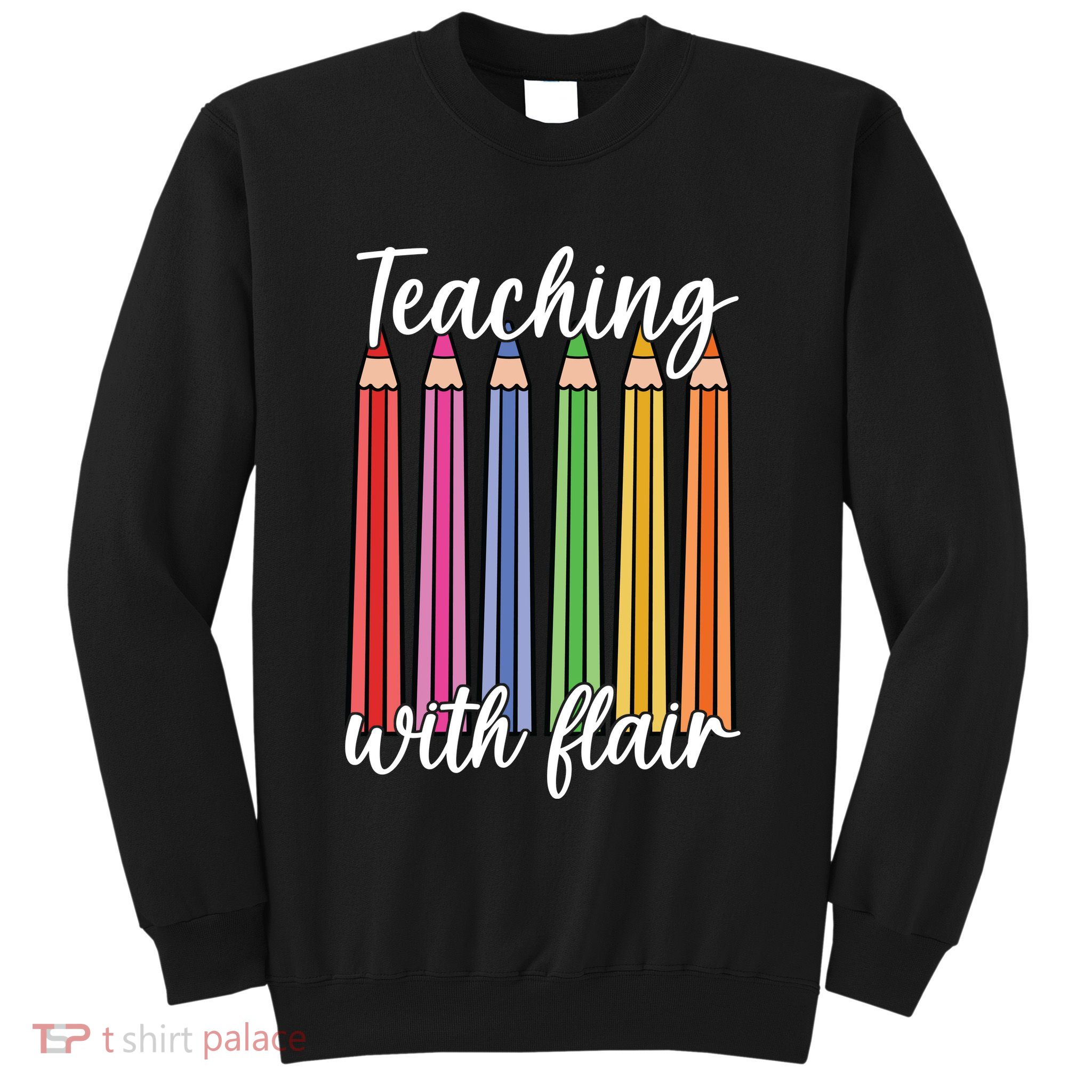 Teaching With Flair Colorful Pencil School Sweatshirt
