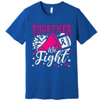 Together We Fight Breast Cancer Awareness Pink Ribbon Premium T-Shirt