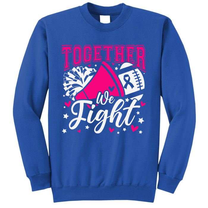 Together We Fight Breast Cancer Awareness Pink Ribbon Tall Sweatshirt