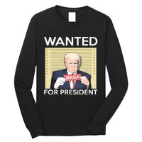 Trump Wanted For President Long Sleeve Shirt