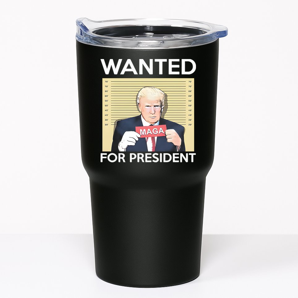 Trump Wanted For President Tumbler